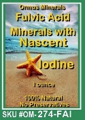 Ormus Minerals Fulvic Acid Minerals with Nascent Iodine